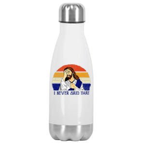 I Never Said That Funny Christian Humor Jesus God Lover Stainless Steel Insulated Water Bottle