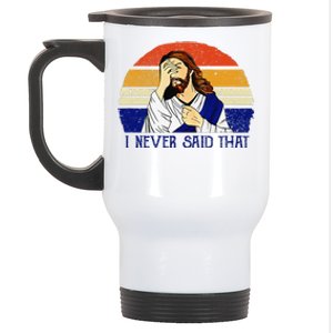 I Never Said That Funny Christian Humor Jesus God Lover Stainless Steel Travel Mug