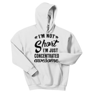 Im Not Short Im Just Concentrated Awesome Funny Sarcasm Kids Hoodie