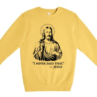 I Never Said That Jesus Premium Crewneck Sweatshirt