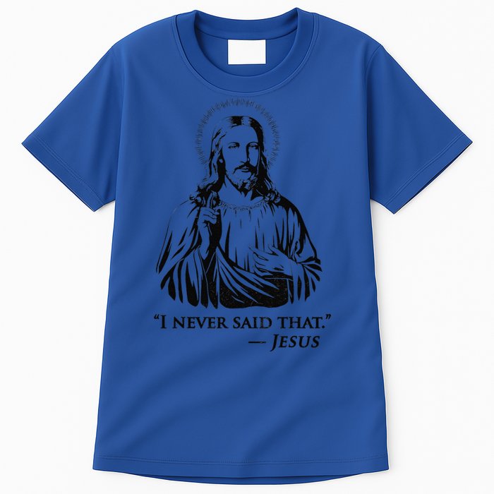 I Never Said That Jesus Tall T-Shirt