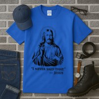 I Never Said That Jesus Tall T-Shirt