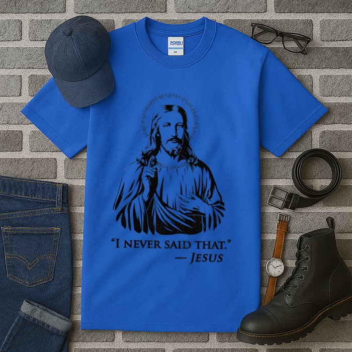 I Never Said That Jesus Tall T-Shirt