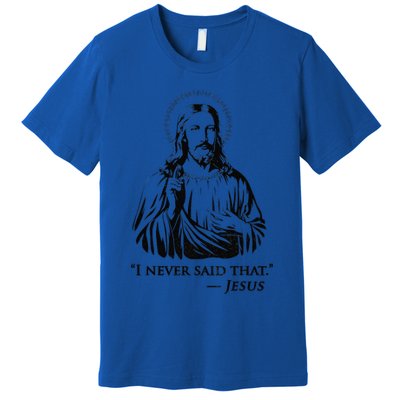 I Never Said That Jesus Premium T-Shirt