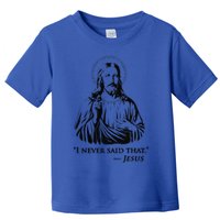 I Never Said That Jesus Toddler T-Shirt