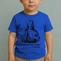 I Never Said That Jesus Toddler T-Shirt