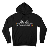 Im Not Speeding Im Qualifying Funny Good Racer Hoodie