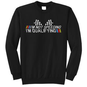 Im Not Speeding Im Qualifying Funny Good Racer Sweatshirt