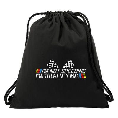 Im Not Speeding Im Qualifying Funny Good Racer Drawstring Bag