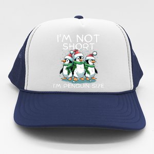 IM Not Short IM Penguin Size Funny Christmas Trucker Hat