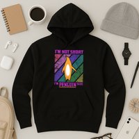 I'm Not Short I'm Penguin Size Hoodie