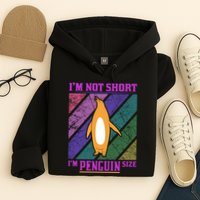 I'm Not Short I'm Penguin Size Hoodie