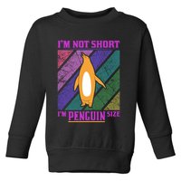 I'm Not Short I'm Penguin Size Toddler Sweatshirt