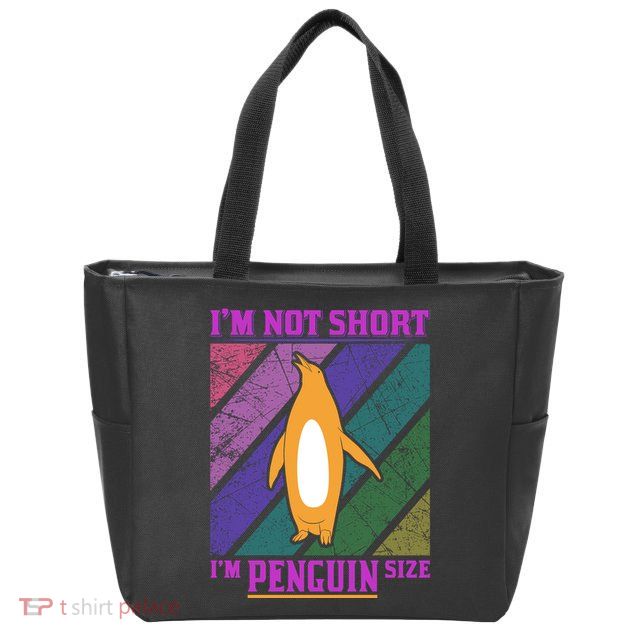 I'm Not Short I'm Penguin Size Zip Tote Bag