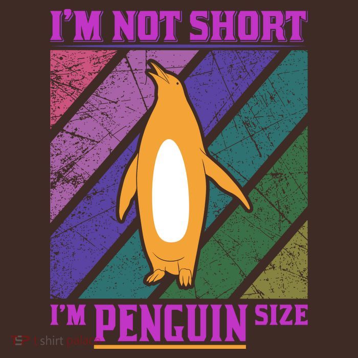 I'm Not Short I'm Penguin Size T-Shirt