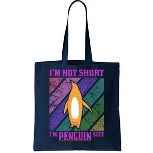 I'm Not Short I'm Penguin Size Tote Bag