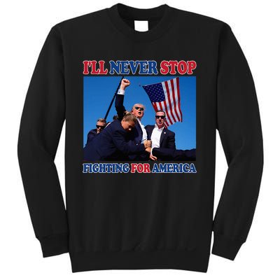 ILl Never Stop Fighting For America Sweatshirt