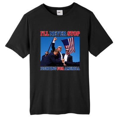 ILl Never Stop Fighting For America Tall Fusion ChromaSoft Performance T-Shirt