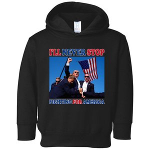 ILl Never Stop Fighting For America Toddler Hoodie