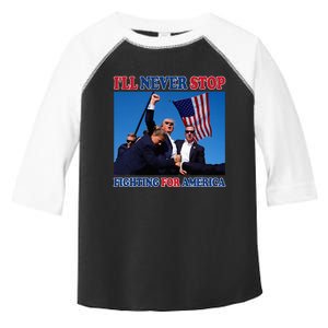 ILl Never Stop Fighting For America Toddler Fine Jersey T-Shirt