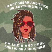 I'm Not Sugar And Spice Or Anything Nice I'm Loc'd And Hood Legacy Tie Dye Trucker Hat