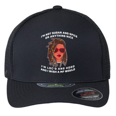 I'm Not Sugar And Spice Or Anything Nice I'm Loc'd And Hood Flexfit Unipanel Trucker Cap
