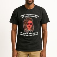 I'm Not Sugar And Spice Or Anything Nice I'm Loc'd And Hood Tall T-Shirt