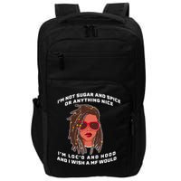 I'm Not Sugar And Spice Or Anything Nice I'm Loc'd And Hood Impact Tech Backpack