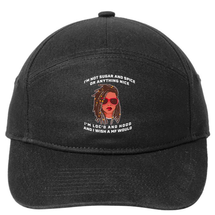 I'm Not Sugar And Spice Or Anything Nice I'm Loc'd And Hood 7-Panel Snapback Hat
