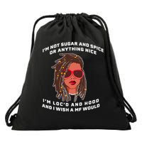 I'm Not Sugar And Spice Or Anything Nice I'm Loc'd And Hood Drawstring Bag