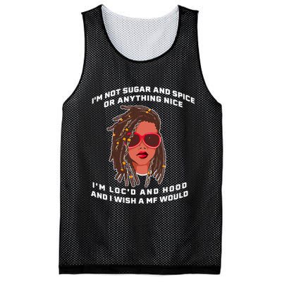 I'm Not Sugar And Spice Or Anything Nice I'm Loc'd And Hood Mesh Reversible Basketball Jersey Tank