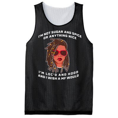 I'm Not Sugar And Spice Or Anything Nice I'm Loc'd And Hood Mesh Reversible Basketball Jersey Tank