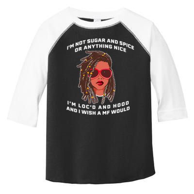 I'm Not Sugar And Spice Or Anything Nice I'm Loc'd And Hood Toddler Fine Jersey T-Shirt
