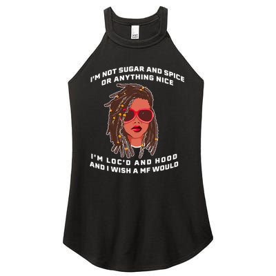 I'm Not Sugar And Spice Or Anything Nice I'm Loc'd And Hood Women's Perfect Tri Rocker Tank