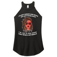 I'm Not Sugar And Spice Or Anything Nice I'm Loc'd And Hood Women's Perfect Tri Rocker Tank