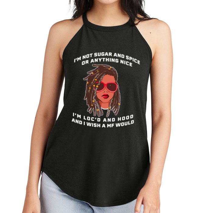 I'm Not Sugar And Spice Or Anything Nice I'm Loc'd And Hood Women's Perfect Tri Rocker Tank