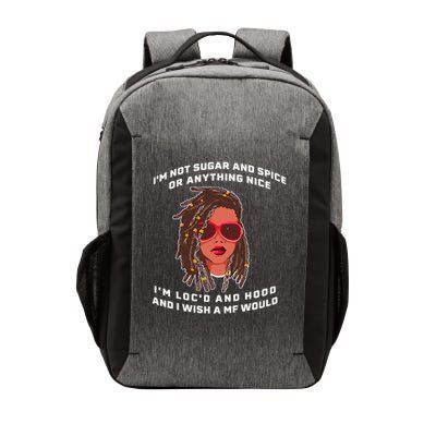 I'm Not Sugar And Spice Or Anything Nice I'm Loc'd And Hood Vector Backpack