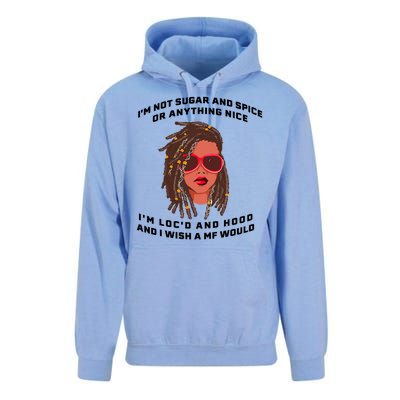 I'm Not Sugar And Spice Or Anything Nice I'm Loc'd And Hood Unisex Surf Hoodie