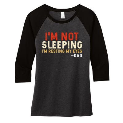 Im Not Sleeping Im Just Resting My Eyes Funny Daddy Women's Tri-Blend 3/4-Sleeve Raglan Shirt