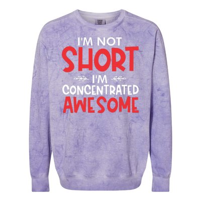 I'm Not Short I'm Concentrated Awesome Colorblast Crewneck Sweatshirt