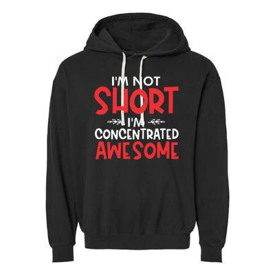 I'm Not Short I'm Concentrated Awesome Garment-Dyed Fleece Hoodie