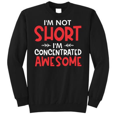 I'm Not Short I'm Concentrated Awesome Sweatshirt