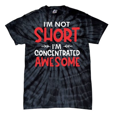 I'm Not Short I'm Concentrated Awesome Tie-Dye T-Shirt