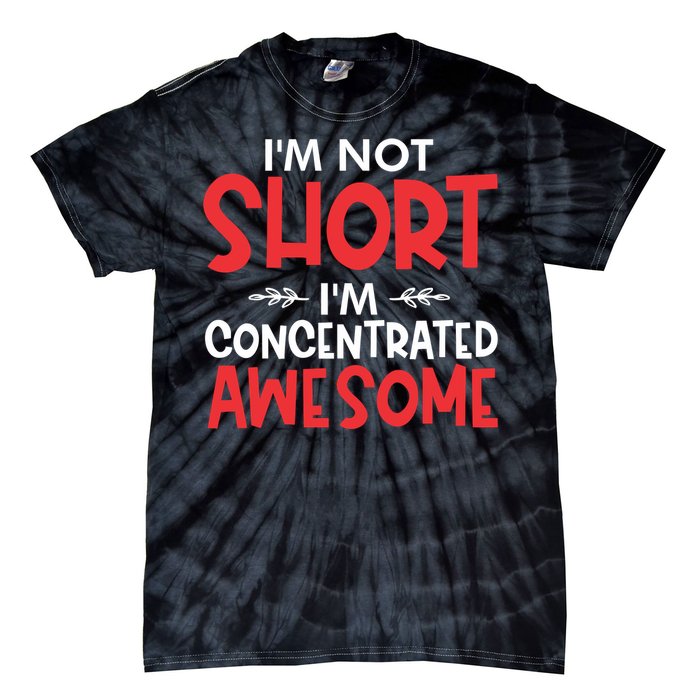 I'm Not Short I'm Concentrated Awesome Tie-Dye T-Shirt