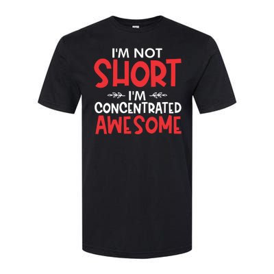 I'm Not Short I'm Concentrated Awesome Softstyle CVC T-Shirt