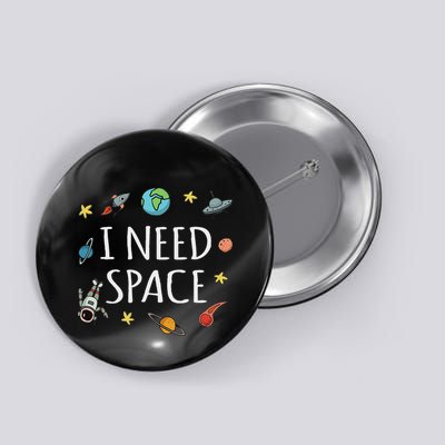I Need Space Funny Astronomy Science Button