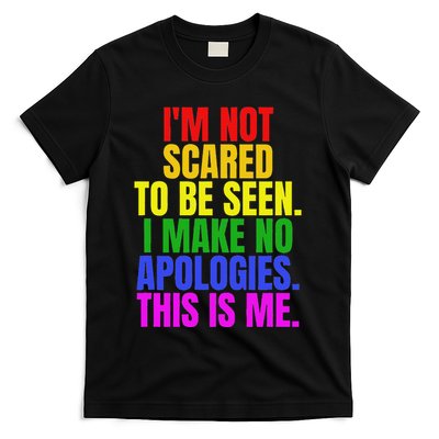 IM Not Scared To Be Seen. This Is Me Lgbt T-Shirt