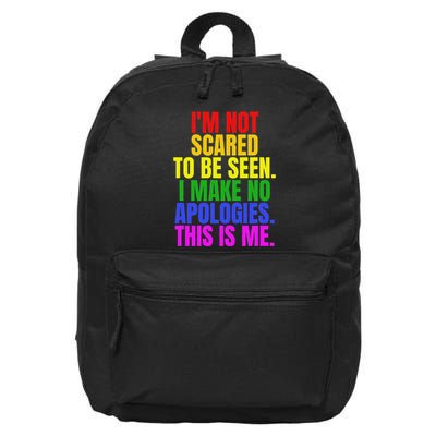 IM Not Scared To Be Seen. This Is Me Lgbt 16 in Basic Backpack