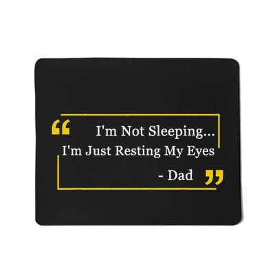 IM Not Sleeping IM Resting My Eyes Dad Fathers Day Mousepad