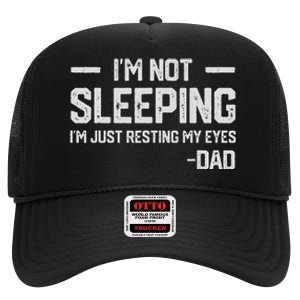 IM Not Sleeping IM Just Resting My Eyes FatherS Day High Crown Mesh Back Trucker Hat